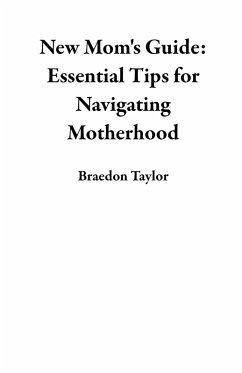 Cover New Mom's Guide: Essential Tips for Navigating Motherhood (eBook, ePUB)