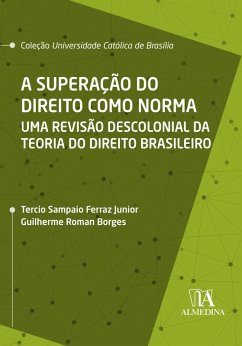 A Superação do Direito como Norma (eBook, ePUB) - Borges, Guilherme Roman; Ferraz Junior, Tercio Sampaio