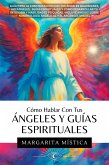 Cómo Hablar Con Tus Ángeles Y Guías Espirituales (Margarita Mística, #1) (eBook, ePUB)