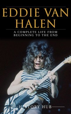 Eddie Van Halen: A Complete Life from Beginning to the End (eBook, ePUB) - Hub, History