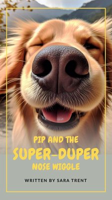 Pip and the Super-Duper Nose Wiggle (The Adventures of PIP) (eBook, ePUB) - Trent, Sara