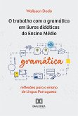 O trabalho com a gramática em livros didáticos do Ensino Médio (eBook, ePUB)