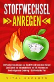 Stoffwechsel anregen: Stoffwechsel beschleunigen und Bauchfett verbrennen ohne Diät und Sport! Schnell und einfach abnehmen und Fett verbrennen am Bauch mit gesunder Ernährung + Stoffwechselkur Plan (eBook, ePUB)