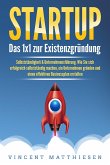 STARTUP: Das 1x1 zur Existenzgründung, Selbstständigkeit & Unternehmensführung. Wie Sie sich erfolgreich selbstständig machen, ein Unternehmen gründen und einen effektiven Businessplan erstellen (eBook, ePUB)