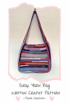 Scrap Yarn Bag - Written Crochet Pattern (eBook, ePUB) - Crochets, Teenie Scrap Yarn Bag - Written Crochet Pattern (eBook, ePUB) - Crochets, Teenie