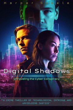 Digital Shadows Unraveling the Cyber Conspiracy (eBook, ePUB) - Steele, Harper