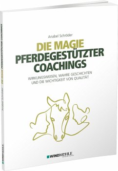 Die Magie pferdegestützter Coachings - Schröder, Anabel