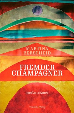 Fremder Champagner - Berscheid, Martina