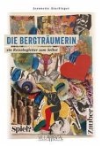 Die Bergträumerin - ein Reisebegleiter zum Selbst. Die Bergträumerin - ein Reisebegleiter zum Selbst.