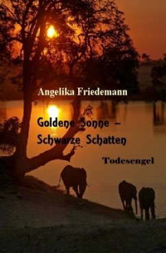 Goldene Sonne-Schwarze Schatten - Friedemann, Angelika