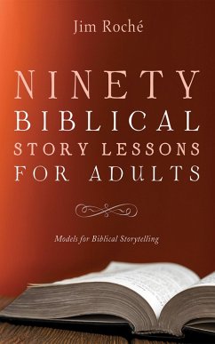 Ninety Biblical Story Lessons for Adults (eBook, ePUB) - Roché, Jim