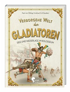 Verborgene Welt der Gladiatoren - Otting, Paul von