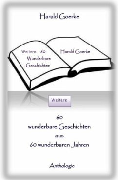 Weitere 60 wunderbare Geschichten aus 60 wunderbaren Jahren - Goerke, Harald