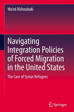 Navigating Integration Policies of Forced Migration in the United States - Alshoubaki, Wa'ed