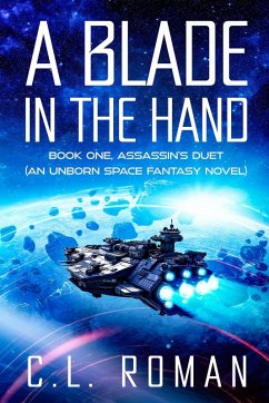 A Blade in the Hand (Assassin's Duet: An Unborn Space Fantasy, #1) (eBook, ePUB) - Roman, C. L.