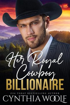 Her Royal Cowboy Billionaire (Montana Billionaires, #3) (eBook, ePUB) - Woolf, Cynthia
