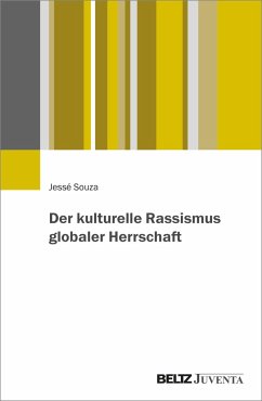 Der kulturelle Rassismus globaler Herrschaft - Souza, Jessé