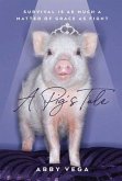 A Pig's Tale (eBook, ePUB) A Pig's Tale (eBook, ePUB)
