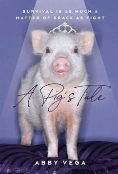 A Pig's Tale (eBook, ePUB) - Vega, Abby A Pig's Tale (eBook, ePUB) - Vega, Abby