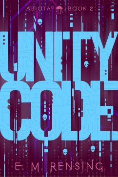 Unity Code (The Abiota Series, #2) (eBook, ePUB) - Rensing, E. M.