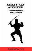 Kunst van Ninjitsu: Verkenning van de Ninja-Traditie (De Martial Arts Collectie) (eBook, ePUB)