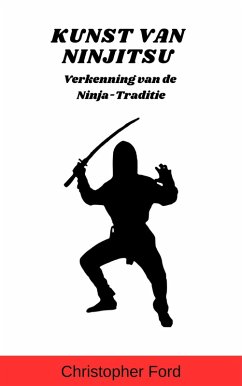 Cover Kunst van Ninjitsu: Verkenning van de Ninja-Traditie (De Martial Arts Collectie) (eBook, ePUB)