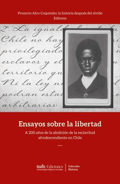 Ensayos sobre la libertad (eBook, ePUB) - la historia después del olvido - Editores, Proyecto Afro-Coquimbo