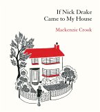 If Nick Drake Came to My House (eBook, ePUB)
