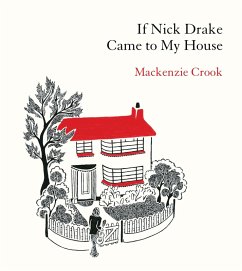 If Nick Drake Came to My House (eBook, ePUB) - Crook, Mackenzie
