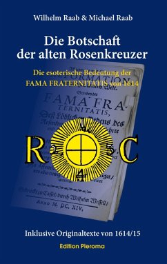 Die Botschaft der alten Rosenkreuzer (eBook, ePUB) - Raab, Wilhelm; Raab, Michael