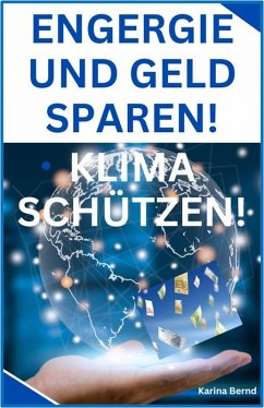 Energie und Geld sparen! Klima schützen! (eBook, ePUB) - Bernd, Karina
