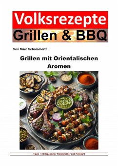 Volksrezepte Grillen und BBQ - Grillen mit orientalischen Aromen (eBook, ePUB) - Schommertz, Marc