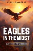 Eagles In The Midst: Overcoming the Wilderness (eBook, ePUB)