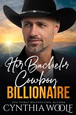 Her Bachelor Cowboy Billionaire (Montana Billionaires, #5) (eBook, ePUB)