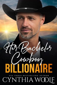 Her Bachelor Cowboy Billionaire (Montana Billionaires, #5) (eBook, ePUB) - Woolf, Cynthia