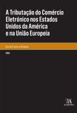 A Tributação do Comércio Eletrónico nos Estados Unidos da América e na União Europeia (eBook, ePUB)