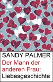 Der Mann der anderen Frau: Liebesgeschichte (eBook, ePUB)