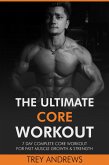 The Ultimate Core Workout: 7 Day Complete Core Workout for Fast Muscle Growth & Strength (eBook, ePUB)
