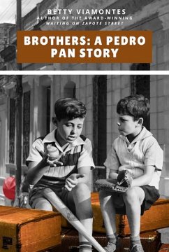 Brothers: A Pedro Pan Story (eBook, ePUB) - Viamontes, Betty