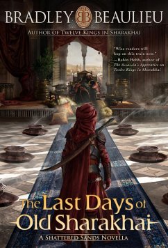 The Last Days of Old Sharakhai (The Song of the Shattered Sands) (eBook, ePUB) - Beaulieu, Bradley P.