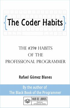 The Coder Habits: The #39# Habits of the Professional Programmer (eBook, ePUB) - Blanes, Rafael Gómez
