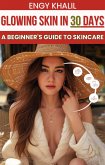 Glowing Skin in 30 Days: A Beginner's Guide to Skincare (eBook, ePUB)