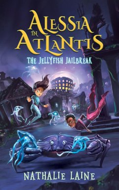 Cover Alessia in Atlantis: The Jellyfish Jailbreak (eBook, ePUB)