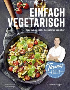 Thomas kocht: einfach vegetarisch (eBook, ePUB) - Dippel, Thomas