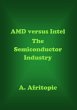 AMD versus Intel. The Semiconductor... - Bild 1