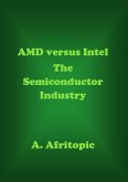 AMD versus Intel. The Semiconductor Industry (eBook, ePUB)