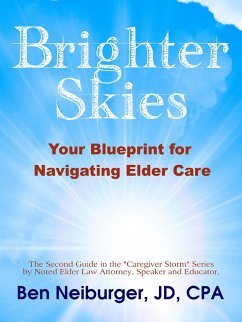 Brighter Skies: Your Blueprint for Navigating Elder Care (eBook, ePUB) - Neiburger, Ben