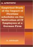 Empirical Study of the Impact of Flexitime schedules on the Motivation of IT Employees at a German Firm (eBook, ePUB)