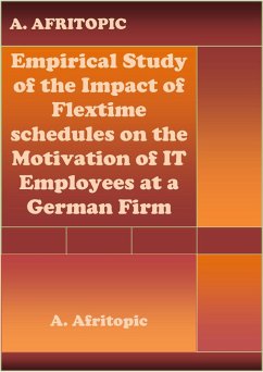 Empirical Study of the Impact of Flexitime schedules on the Motivation of IT Employees at a German Firm (eBook, ePUB) - Afritopic, A.