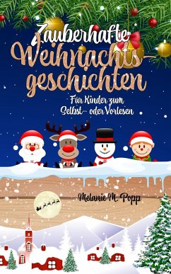 Zauberhafte Weihnachtsgeschichten für Kinder: Zum Selbst- oder Vorlesen (eBook, ePUB) - Popp, Melanie M.